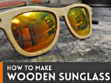 How to make wooden sunglasses